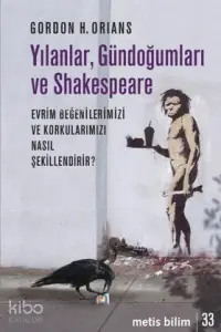 Yılanlar, Gündoğumları ve Shakespeare; Evrim Beğenilerimizi ve Korkularımızı Nasıl Şekillendirir