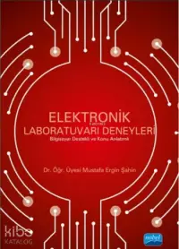 Elektronik Laboratuvarı Deneyleri; Bilgisayar Destekli ve Konu Anlatımlı