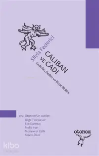 Caliban ve Cadı; Kadınlar, Beden ve İlksel Birikim