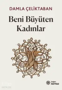 Beni Büyüten Kadınlar