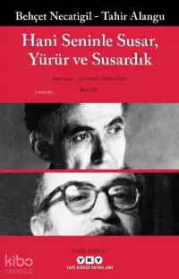 Hani Seninle Susar, Yürür ve Susardık