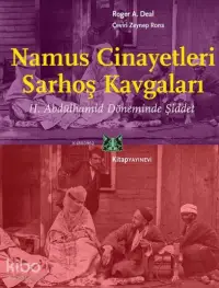 Namus Cinayetleri, Sarhoş Kavgaları; II. Abdülhamid Döneminde Şiddet