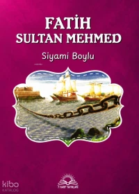  Fatih Sultan Mehmed | Fatih Sultan Mehmed | Siyami Boylu | 7 Harf Yayınları | 9786255731128 