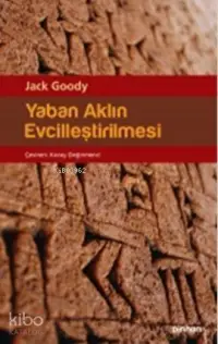  Yaban Aklın Evcilleştirilmesi | Yaban Aklın Evcilleştirilmesi | Jack Goody | Pinhan Yayıncılık | 9786058795389 