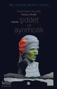 Kutsal Kitaplar Açısından Kadına Yönelik Şiddet ve Ayrımcılık