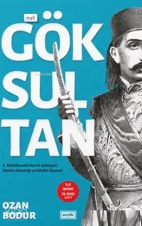 Göksultan; 2. Abdülhamid Han'ın Şahsiyeti Devlet Adamlığı ve Hilafet Siyaseti