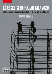 Küresel Sendikalar Kılavuzu; Uluslararası Sendikal Hareket ve Küresel Sendikalar