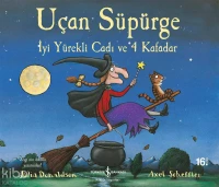  Uçan Süpürge İyi Yürekli Cadı ve 4 Kafadar | Julia Donaldson | Ali Berktay | Türkiye İş Bankası Kültür Yayınları | 9786053326977 | 