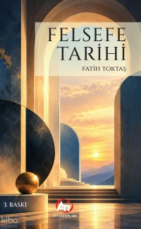  Felsefe Tarihi | Felsefe Tarihi | Fatih Toktaş | Akademi Titiz Yayınları | 9786259144528 