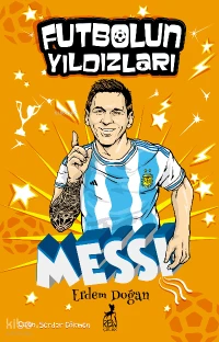  Futbolun Yıldızları Lionel Messi | Erdem Doğan | Ren Çocuk | 9786258318401 | 
