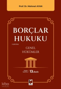  Borçlar Hukuku Genel Hükümler | Borçlar Hukuku Genel Hükümler | Mehmet Ayan | Adalet Yayınevi | 9786253230128 
