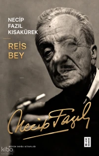  Reis Bey | Necip Fazıl Kısakürek | Tugay Kaban | Ketebe Yayınları | 9786258770186 | 
