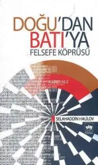  Doğudan Batıya Felsefe Köprüsü | Doğudan Batıya Felsefe Köprüsü | Selahaddin Halilov | Ötüken Neşriyat | 9789754376937 