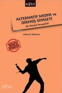 Alternatif Medya Ve Direniş Siyaseti; Bir İletişim Perspektifi