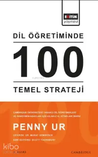 Dil Öğretiminde 100 Temel Strateji; Cambridge Üniversitesi Yabancı Dil Öğretmenleri ve Öğretmen Adayları İçin Kılavuz ElKitapları Serisi