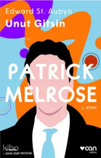 Unut Gitsin - Patrick Melrose (1. Kitap)