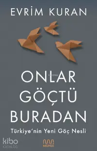 Onlar Göçtü Buradan;Türkiye'nin Yeni Göç Nesli