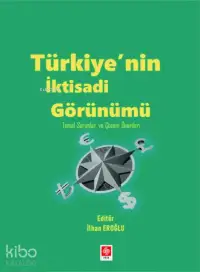 Türkiyenin İktisadi Görünümü Temel Sorunlar ve Çözüm Önerileri