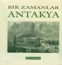 Bir Zamanlar Antakya