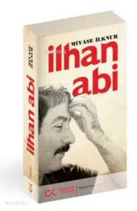  İlhan Abi | Miyase İlknur | Cumhuriyet Kitapları | 9786051400211 | 