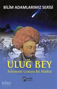 Uluğ Bey; Astronomi Uzmanı Bir Hünkar