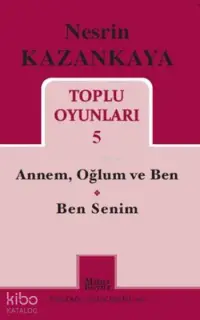  Toplu Oyunları 5 Annem Oğlum ve Ben Ben Senim | Nesrin Kazankaya | Mitos Boyut Yayınları | 9786059306263 | 