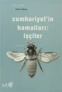 Cumhuriyet'in Hamalları: İşçiler