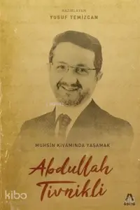 Abdullah Tivinikli; Muhsin Kıvamında Yaşamak