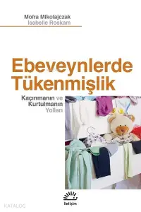 Ebeveynlerde Tükenmişlik; Kaçınmanın ve Kurtulmanın Yolları