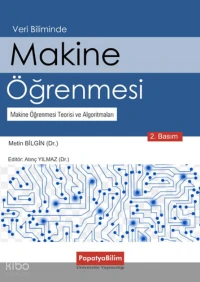  Veri Biliminde Makine Öğrenmesi Makine Öğrenmesi Teorisi ve Algoritmaları | Veri Biliminde Makine Öğrenmesi Makine Öğrenmesi Teorisi ve Algoritmaları | Metin Bilgin | Papatya Bilim | 9786059594257 