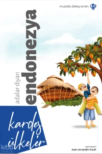  Kardeş Ülkeler Adalar Diyarı Endonezya | Kardeş Ülkeler Adalar Diyarı Endonezya | Mustafa Ökkeş Evren | Ayşe Çavuşoğlu Koçak | Türkiye Diyanet Vakfı Yayınları | 9786258634136 