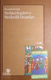 Osmanlı Şiirinde Mevlana Övgüleri ve Mevlevilik Unsurları