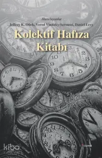  Kolektif Hafıza Kitabı | Jeffrey K Olick Vered Vinitzky Seroussi Daniel Levy | Zehra Can Ümit Keskin Tarık Özbek | Dipnot Yayınları | 9786052318614 | 