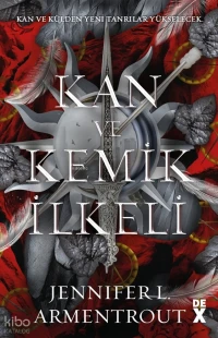  Kan ve Kemik İlkeli | Kan ve Kemik İlkeli | Jennifer L Armentrout | Seyhan Dönmez | Tolga Yozcu | Dex Kitap | 9786255572585 