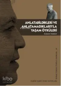 Anlatabildikleri ve Anlatamadıklarıyla Yaşam Öyküleri