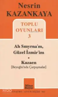  Toplu Oyunları 3 Ah Smyrnam Güzel İzmirim Kazaen Beyoğlunda Çarpışmalar | Nesrin Kazankaya | Mitos Boyut Yayınları | 9786054465798 | 
