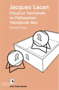 Freud’un Teorisinde ve Psikanalizin Tekniğinde Ben;Seminer 2 Kitap, 1954-1955