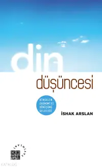 Din Düşüncesi;Dinselin Ekonomisi, Dönüşümü, Geleceği