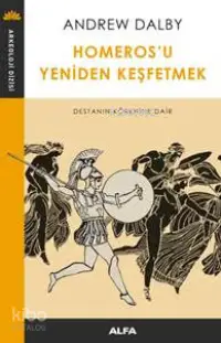 Homeros'u Yeniden Keşfetmek; Destanın Kökenine Dair