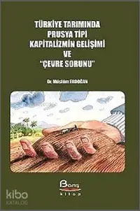 Türkiye Tarımında Prusya Tipi Kapitalizmin Gelişimi ve Çevre Sorunu