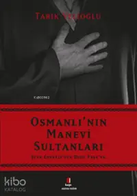 Osmanlı'nın Manevi Sultanları; Şeyh Edebali'den Dede Paşa'ya