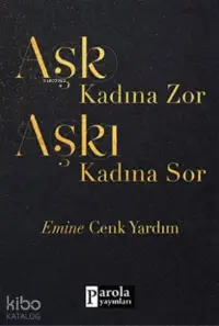 Aşk Kadına Zor Aşkı Kadına Sor