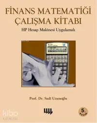 Finans Matematiği Çalışma Kitabı;HP Hesap Makinesi Uygulamalı