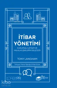 İtibar Yönetimi ; Kurumsal İletişim ve Halkla İlişkilerin Geleceği