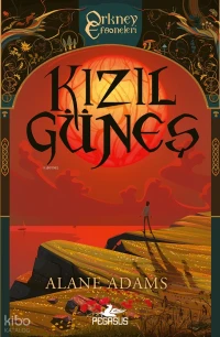 Kızıl Güneş;(Orkney Efsaneleri 1. Kitap)