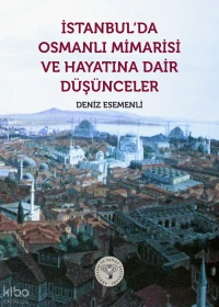 İstanbul’da Osmanlı Mimarisi ve Hayatına Dair Düşünceler