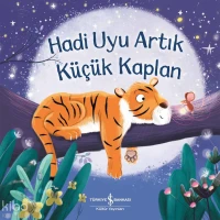  Hadi Uyu Artık Küçük Kaplan (Ciltli) | Hadi Uyu Artık Küçük Kaplan (Ciltli) | Joschi Mühl | Craig Shuttlewood | Aylin Gergin | Türkiye İş Bankası Kültür Yayınları | 9786253845148 