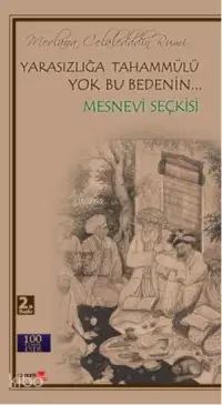 Yarasızlığa Tahammülü Yok Bu Bedenin Mesnevi Seçkisi