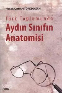 Türk Toplumunda Aydın Sınıfın Anatomisi