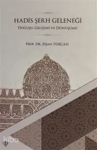 Hadis Şerh Geleneği; Doğuşu Gelişimi ve Dönüşümü